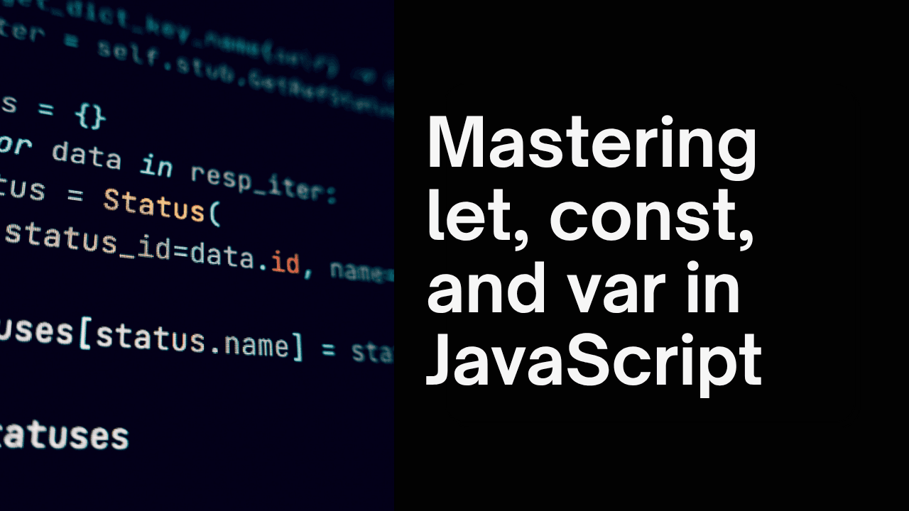 Var, Const and Let In JS : From beginner to Advance